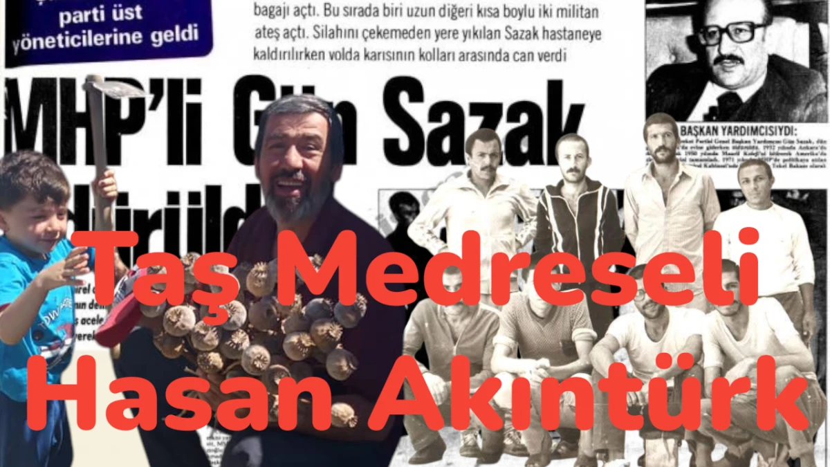 Taş Medreseli Hasan Akıntürk: Bir Hasan Dede Hikayesi